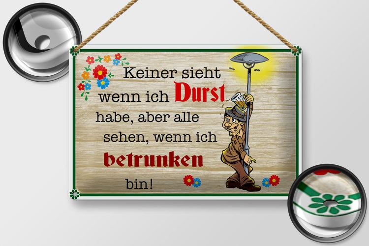 Blechschild Spruch 30x20cm keiner sieht wenn ich Durst Bier