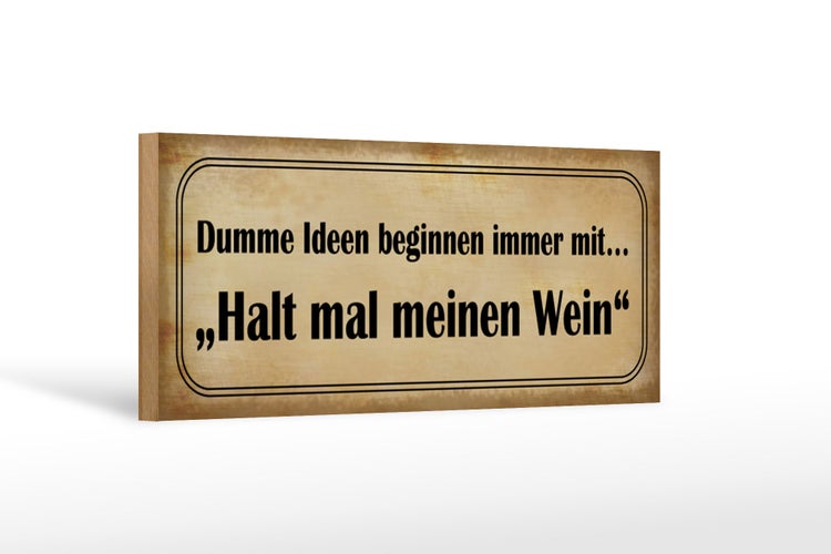 Holzschild Spruch 27x10cm Dumme Ideen mit halt meinen Wein