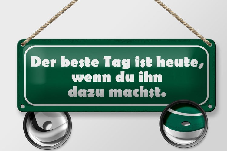 Blechschild Spruch 27x10cm beste Tag wenn ihn dazu machst Dekoration