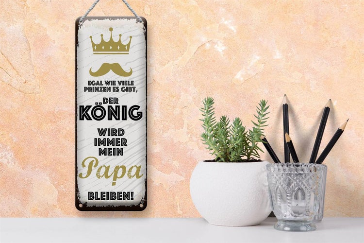 Blechschild Spruch Der König wird immer mein Papa 10x27cm