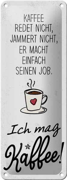 Blechschild Spruch Kaffee redet nicht, jammert nicht 10x27cm