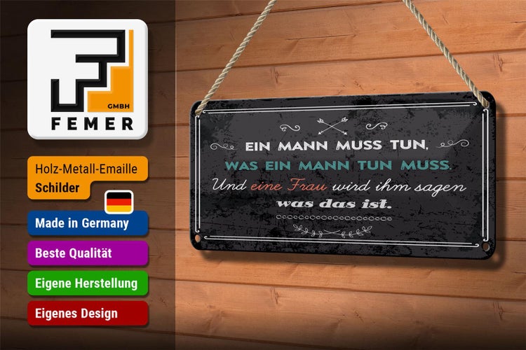Blechschild Spruch 27x10 cm Ein Mann muss tun, was ein Mann tun muss Dekoration