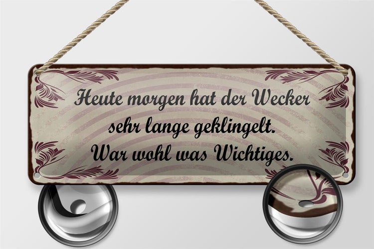Blechschild Spruch 27x10cm heute morgen Wecker geklingelt Dekoration