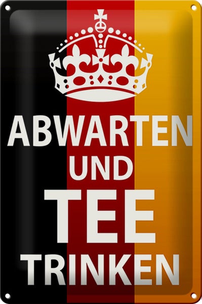 Blechschild Spruch 20x30cm Abwarten und Tee trinken