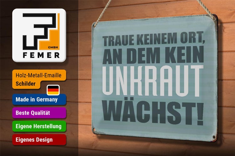 Blechschild Spruch 30x20cm traue keinem Ort kein Unkraut