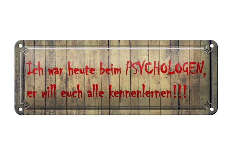 Blechschild Spruch 27x10cm ich war heute beim Psychologen Dekoration