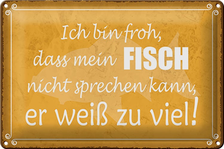 Blechschild Spruch 30x20cm froh mein Fisch nicht sprechen