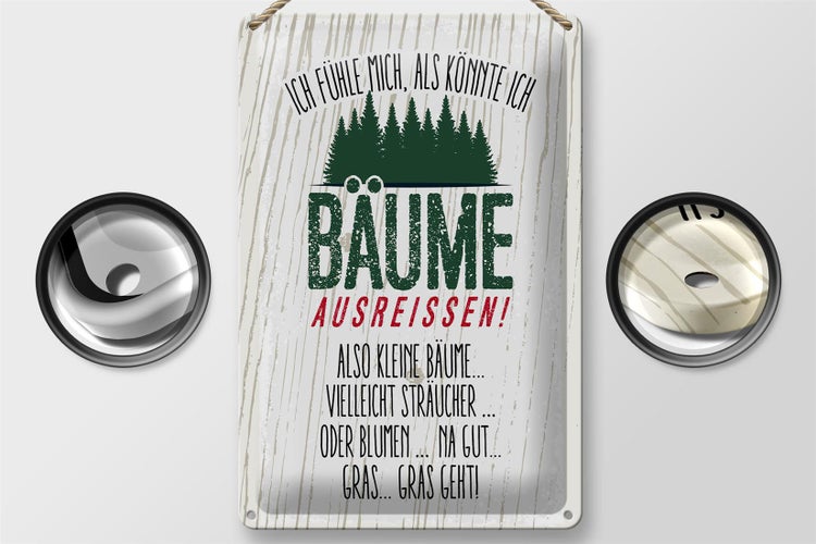 Blechschild Spruch ich Bäume ausreissen, Gras geht 20x30cm