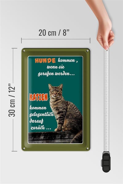 Blechschild Spruch 20x30cm Hunde kommen wenn Katzen kommen