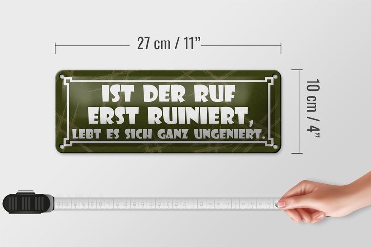 Blechschild Spruch 27x10cm Ist der Ruf erst ruiniert Dekoration