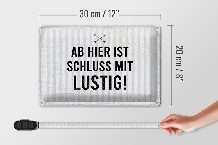 Blechschild Spruch 30x20cm Ab hier ist Schluss mit Lustig