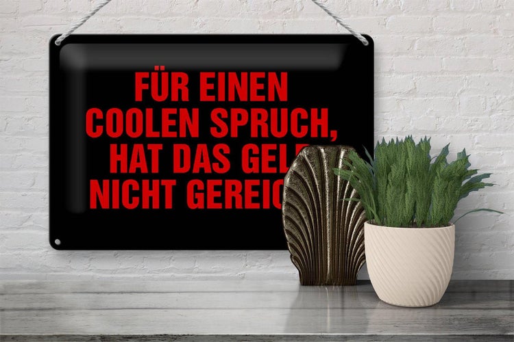 Blechschild Spruch 30x20cm für coolen Spruch nicht gereicht