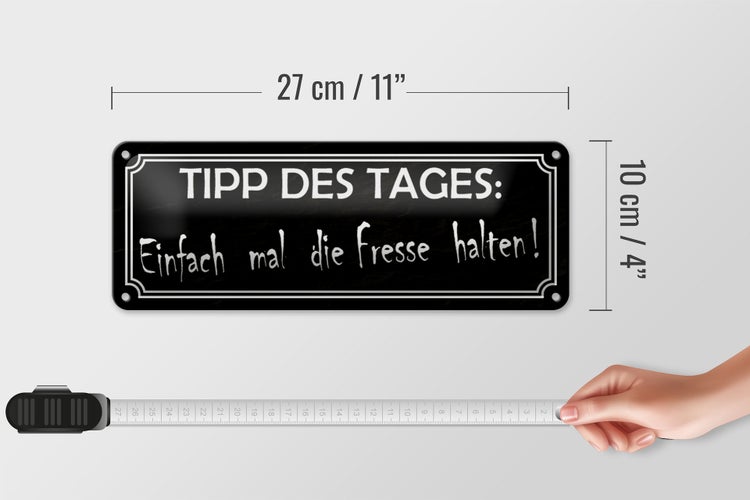 Blechschild Spruch 27x10cm Tipp des Tages die Fresse halten Dekoration