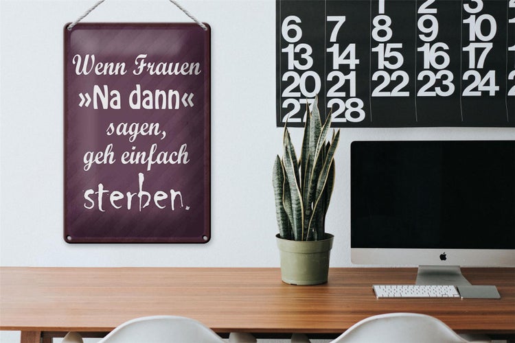Blechschild Spruch 20x30cm Frauen na dann sagen geh sterben