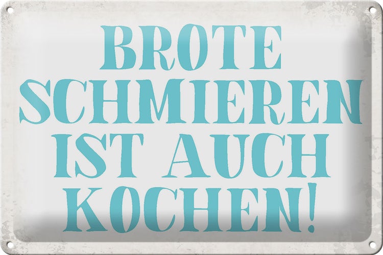 Blechschild Spruch 30x20cm Brote schmieren ist auch kochen