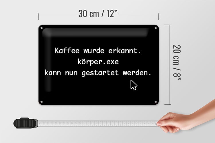 Blechschild Spruch 30x20cm Kaffee wurde erkannt Körper exe