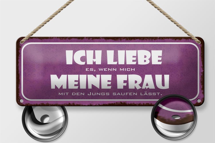 Blechschild Spruch 27x10cm meine Frau mich saufen lässt Dekoration