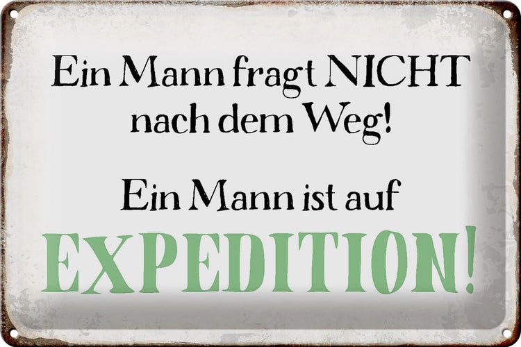 Blechschild Spruch 30x20cm Mann fragt nicht nach dem Weg