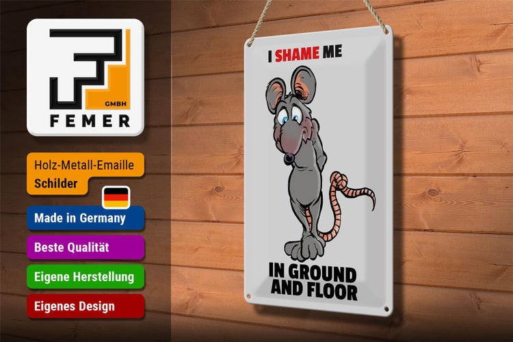 Blechschild Spruch 20x30cm I shame me in ground and floor
