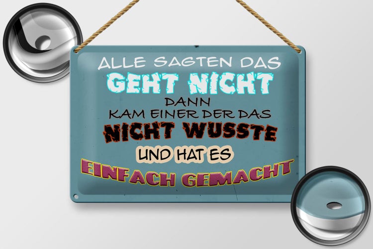 Blechschild Spruch 30x20cm alle sagten das geht nicht dann