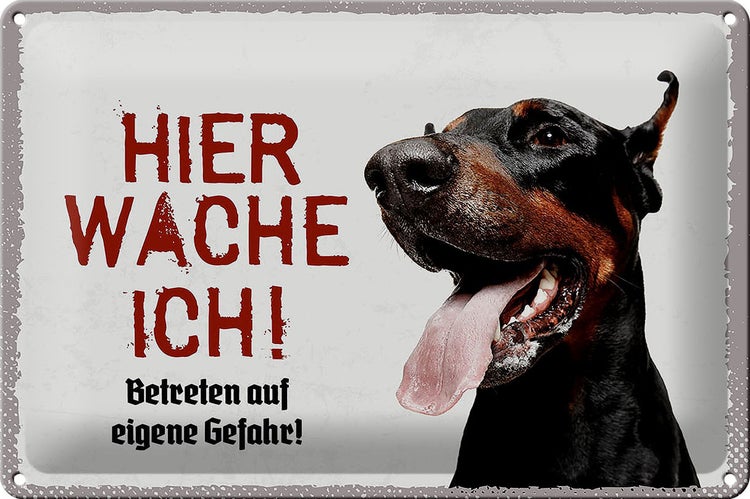 Blechschild Spruch 30x20cm Doberman hier wache eigene Gefahr