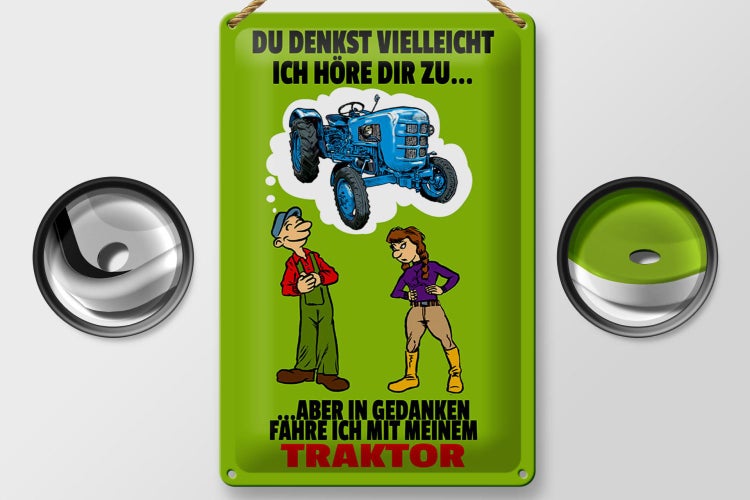 Blechschild Spruch 20x30cm Du denkst ich höre zu Traktor