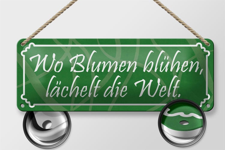 Blechschild Spruch 27x10cm Wo Blumen blühen lächelt Welt Dekoration