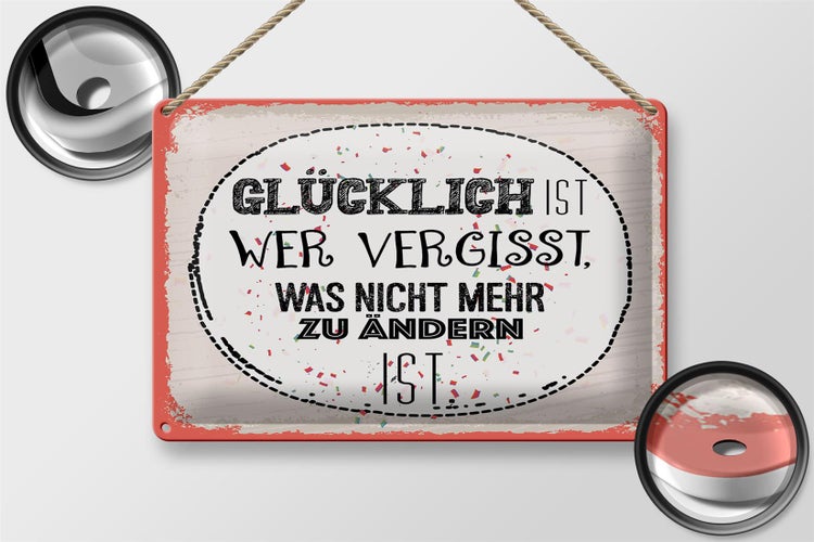 Blechschild Spruch Glücklich wer vergisst 30x20cm