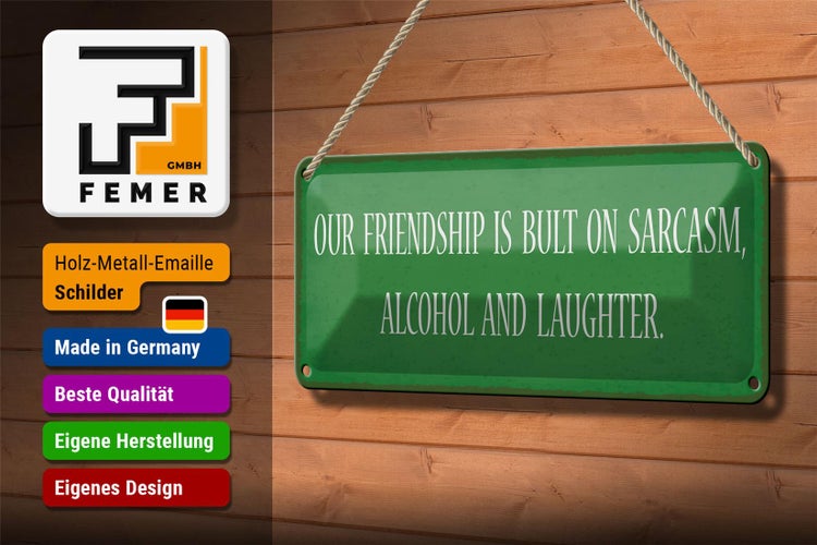 Blechschild Spruch 27x10cm our friendship is bult sarcasm Dekoration