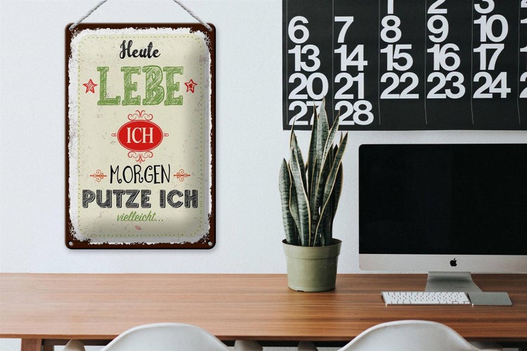 Blechschild Spruch Heute lebe ich morgen putze ich 20x30cm
