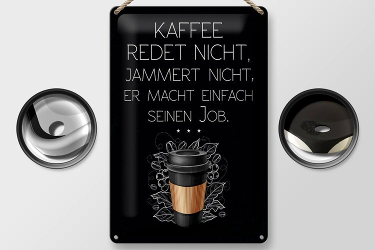 Blechschild Spruch Kaffee redet nicht macht seinen Job 20x30cm