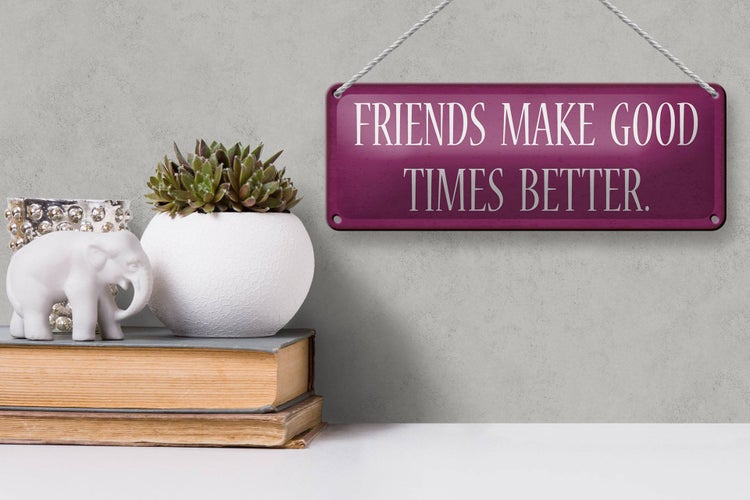 Blechschild Spruch 27x10cm friends make good times better Dekoration