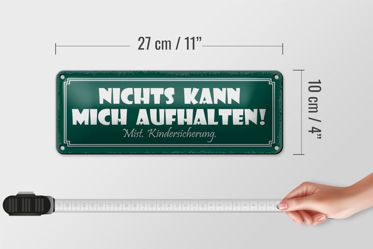 Blechschild Spruch 27x10cm nichts kann mich aufhalten Mist Kindersicherung