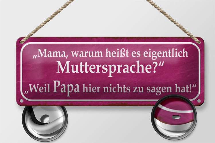Blechschild Spruch 27x10cm Muttersprache Papa nichts sagen Dekoration
