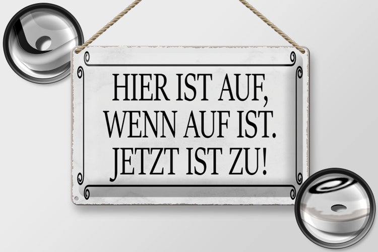 Blechschild Spruch 30x20cm hier ist auf wenn auf ist jetzt