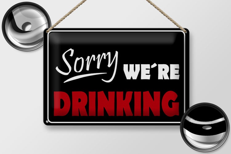 Blechschild Spruch 30x20cm Sorry we´re drinking