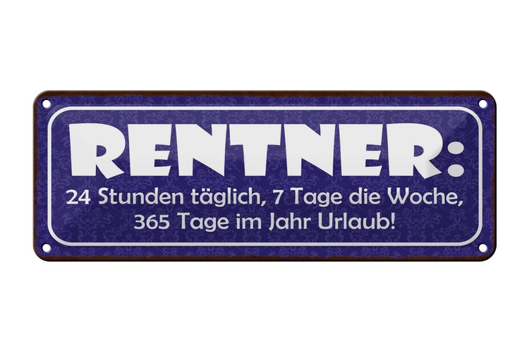 Blechschild Spruch 27x10cm Rentner 24 Stunden 7 Tage 365 Dekoration