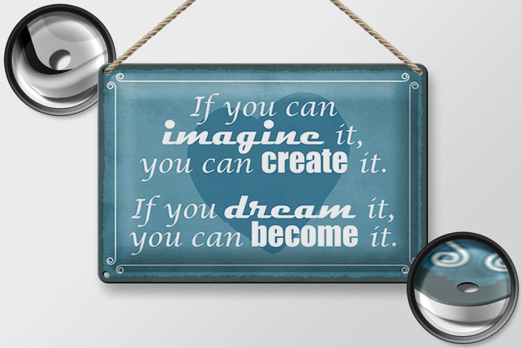 Blechschild Spruch 30x20cm if you can imagine can create it