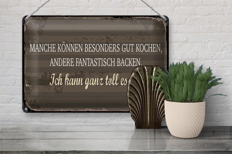 Blechschild Spruch 30x20cm Manche können Kochen Ich kann ganz toll essen