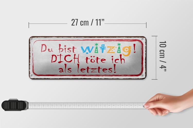 Blechschild Spruch 27x10cm du witzig dich töte als letztes Dekoration
