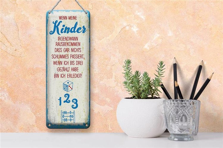 Blechschild Spruch Kinder wenn ich bis drei zähle 10x27cm