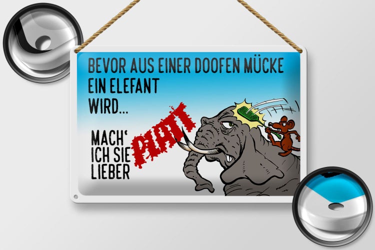Blechschild Spruch 30x20cm bevor aus Mücke Elefant wird