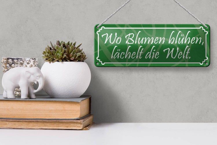 Blechschild Spruch 27x10cm Wo Blumen blühen lächelt Welt Dekoration