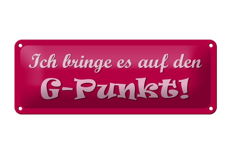 Blechschild Spruch 27x10cm Ich bringe es auf den G-Punkt Dekoration