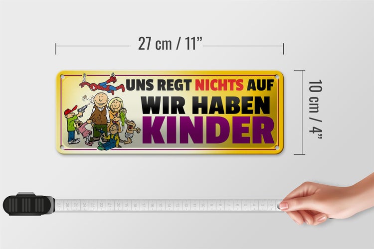 Blechschild Spruch 27x10cm Uns regt nichts auf wir haben Kinder