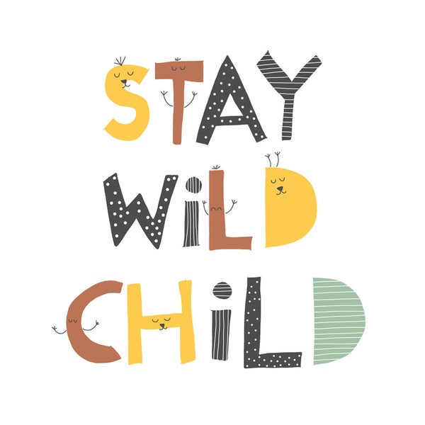 Illustration mit dem Schriftzug Stay Wild Child in verschiedenen Farben und Mustern
