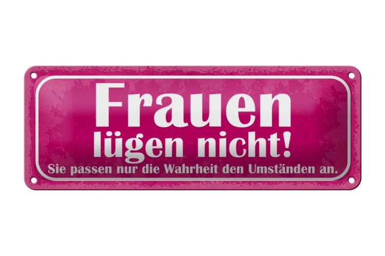 Blechschild Spruch 27x10cm Frauen lügen nicht sie passen Dekoration