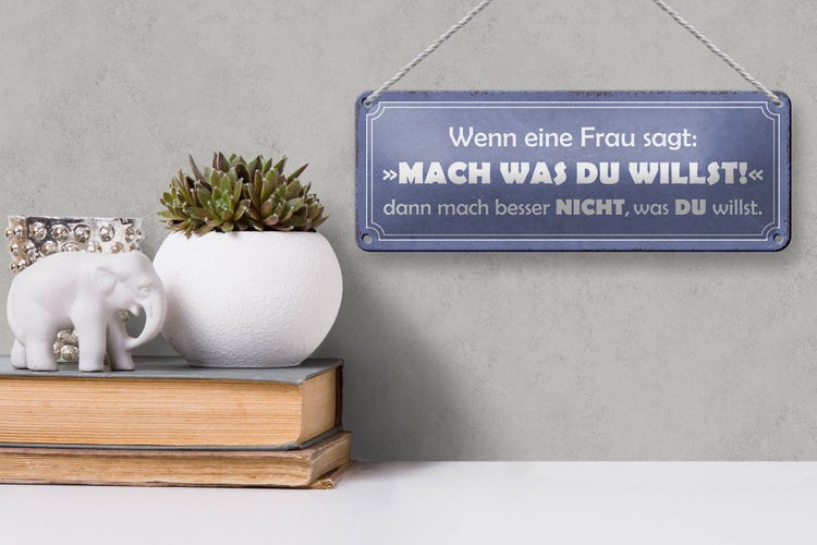 Blechschild Spruch 27x10cm Frau sagt mach was du willst Dekoration