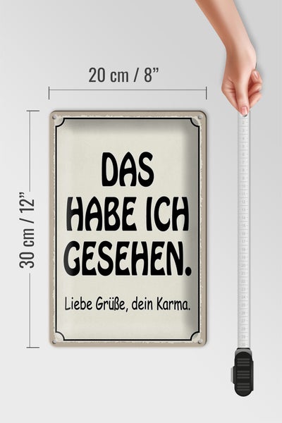 Blechschild Spruch 20x30cm das habe ich gesehen dein Karma