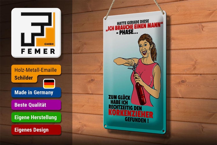Blechschild Spruch 20x30cm Ich brauche einen Mann Phase